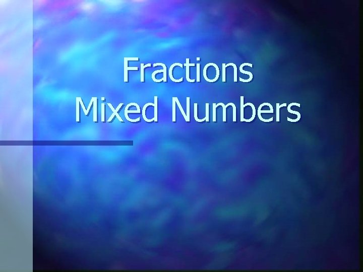 Fractions Mixed Numbers 