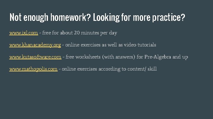 Not enough homework? Looking for more practice? www. ixl. com - free for about