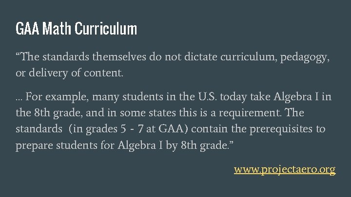 GAA Math Curriculum “The standards themselves do not dictate curriculum, pedagogy, or delivery of