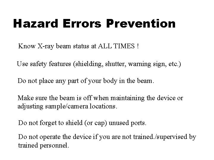 Hazard Errors Prevention Know X-ray beam status at ALL TIMES ! Use safety features