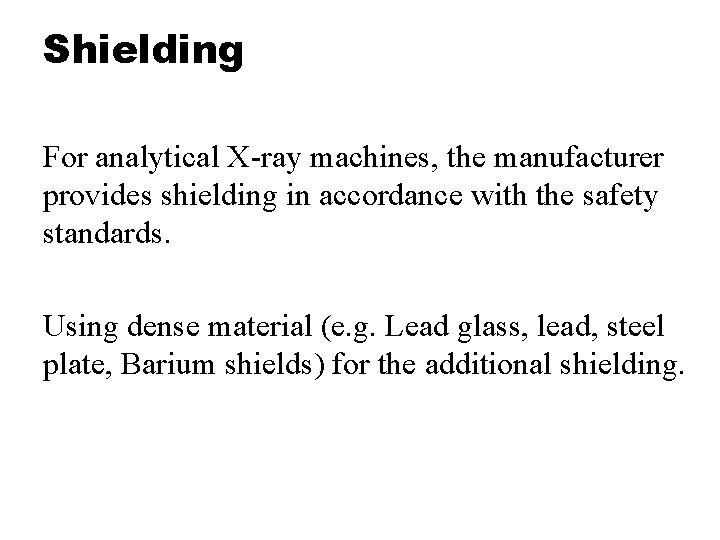 Shielding For analytical X-ray machines, the manufacturer provides shielding in accordance with the safety