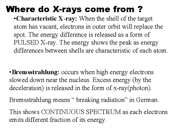 Where do X-rays come from ? • Characteristic X-ray: When the shell of the