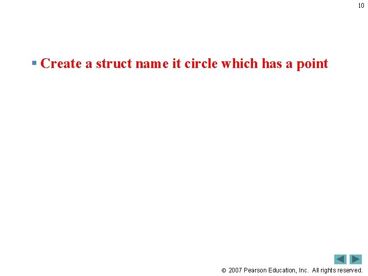 10 § Create a struct name it circle which has a point 2007 Pearson