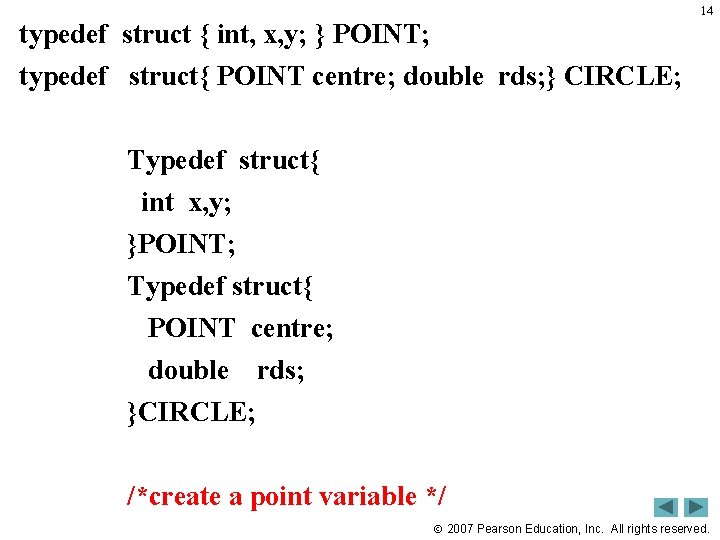 14 typedef struct { int, x, y; } POINT; typedef struct{ POINT centre; double