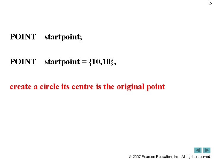 15 POINT startpoint; POINT startpoint = {10, 10}; create a circle its centre is