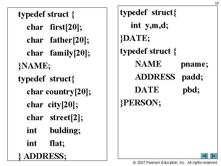 19 typedef struct { char first[20]; char father[20]; char family[20]; }NAME; typedef struct{ char