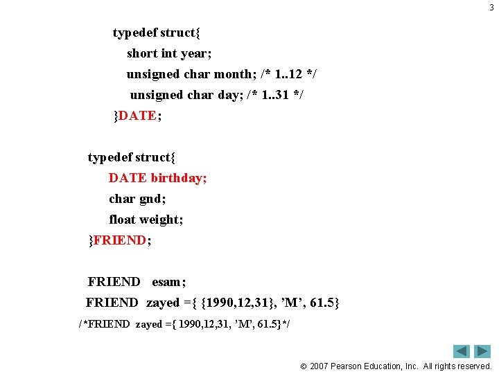 3 typedef struct{ short int year; unsigned char month; /* 1. . 12 */