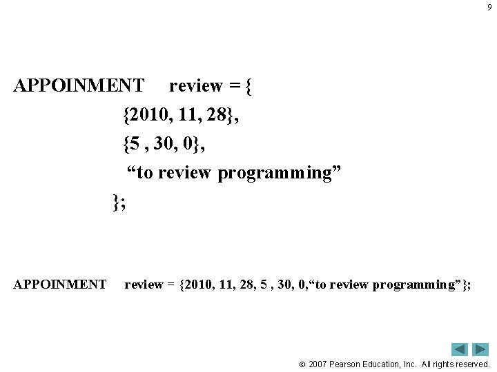 9 APPOINMENT review = { {2010, 11, 28}, {5 , 30, 0}, “to review