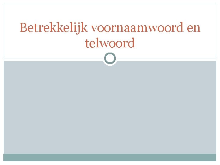 Betrekkelijk voornaamwoord en telwoord 