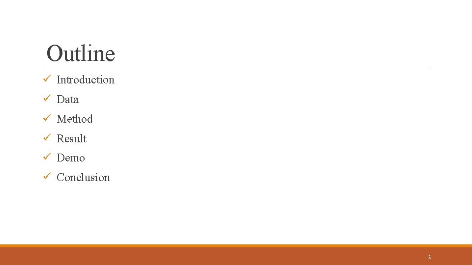 Outline ü Introduction ü Data ü Method ü Result ü Demo ü Conclusion 2