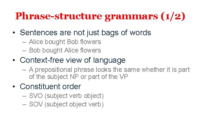 Phrase-structure grammars (1/2) • Sentences are not just bags of words – Alice bought