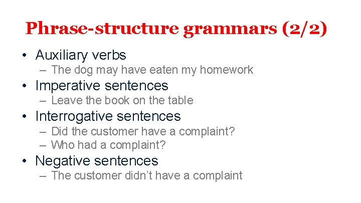 Phrase-structure grammars (2/2) • Auxiliary verbs – The dog may have eaten my homework