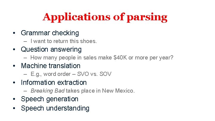 Applications of parsing • Grammar checking – I want to return this shoes. •