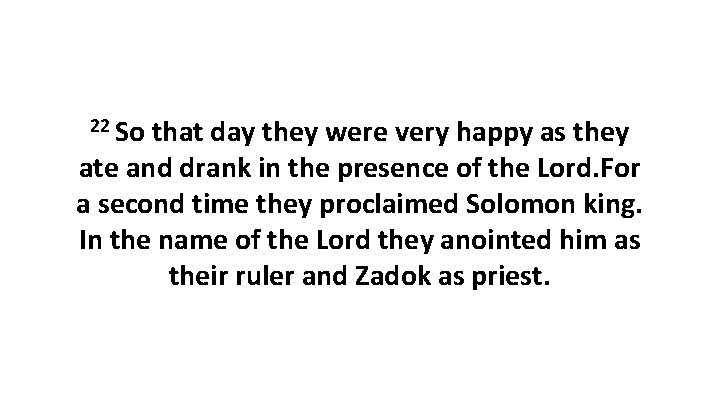 22 So that day they were very happy as they ate and drank in