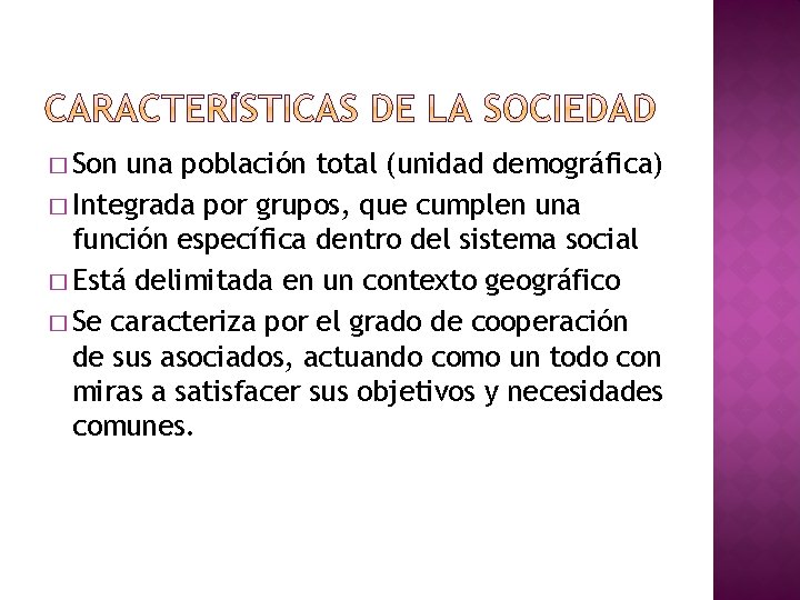 � Son una población total (unidad demográfica) � Integrada por grupos, que cumplen una