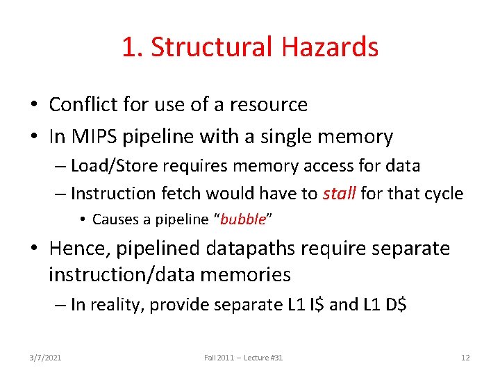1. Structural Hazards • Conflict for use of a resource • In MIPS pipeline 1. Structural Hazards • Conflict for use of a resource • In MIPS pipeline