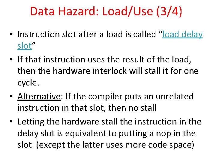 Data Hazard: Load/Use (3/4) • Instruction slot after a load is called “load delay Data Hazard: Load/Use (3/4) • Instruction slot after a load is called “load delay
