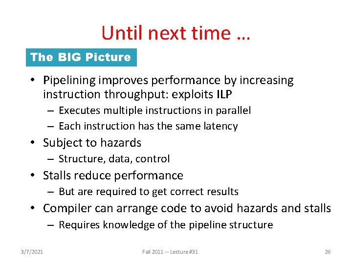 Until next time … The BIG Picture • Pipelining improves performance by increasing instruction Until next time … The BIG Picture • Pipelining improves performance by increasing instruction