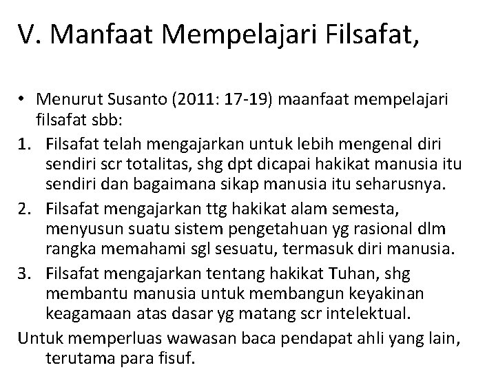 V. Manfaat Mempelajari Filsafat, • Menurut Susanto (2011: 17 -19) maanfaat mempelajari filsafat sbb: