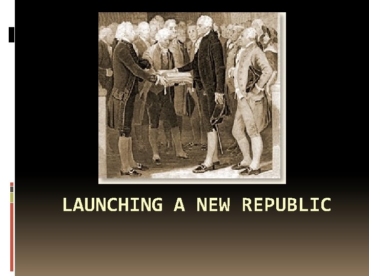 LAUNCHING A NEW REPUBLIC 