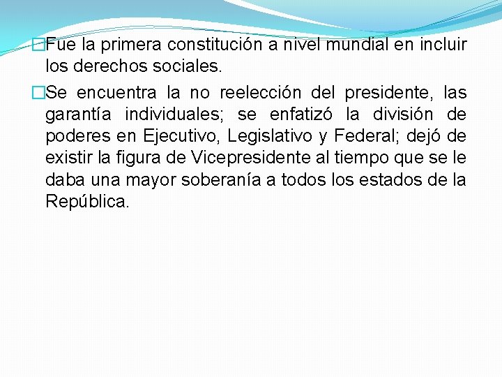 �Fue la primera constitución a nivel mundial en incluir los derechos sociales. �Se encuentra