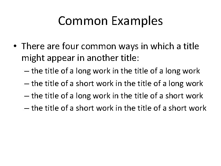 Common Examples • There are four common ways in which a title might appear