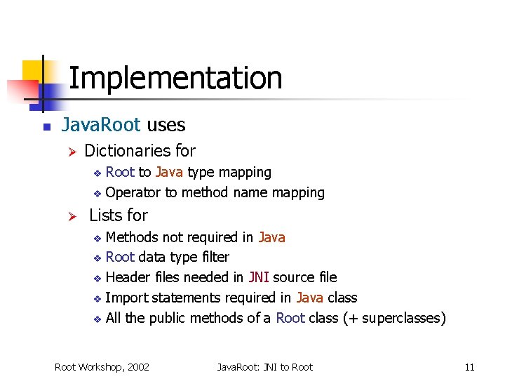 Implementation n Java. Root uses Ø Dictionaries for Root to Java type mapping v
