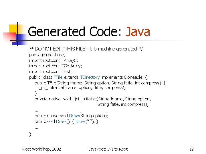 Generated Code: Java /* DO NOT EDIT THIS FILE - it is machine generated