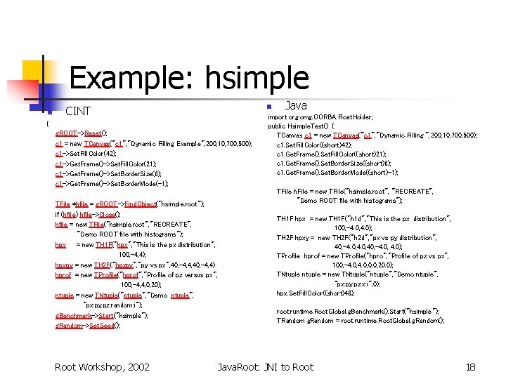 Example: hsimple n CINT { g. ROOT->Reset(); c 1 = new TCanvas("c 1", "Dynamic