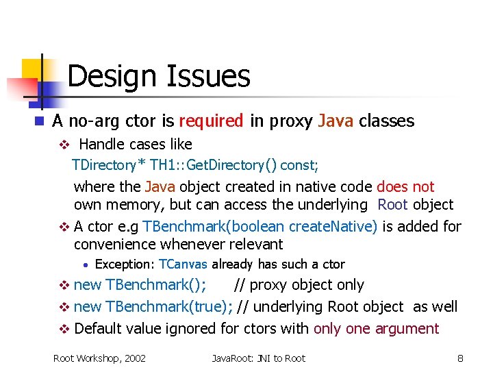 Design Issues n A no-arg ctor is required in proxy Java classes v Handle