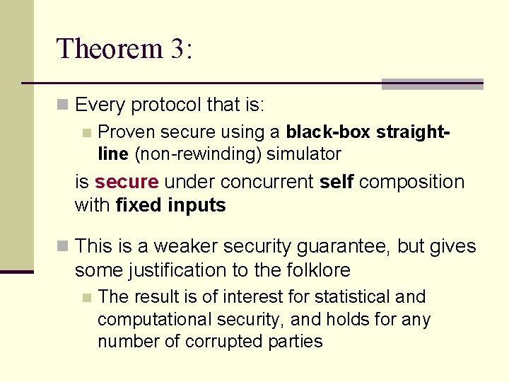 Theorem 3: n Every protocol that is: n Proven secure using a black-box straightline Theorem 3: n Every protocol that is: n Proven secure using a black-box straightline