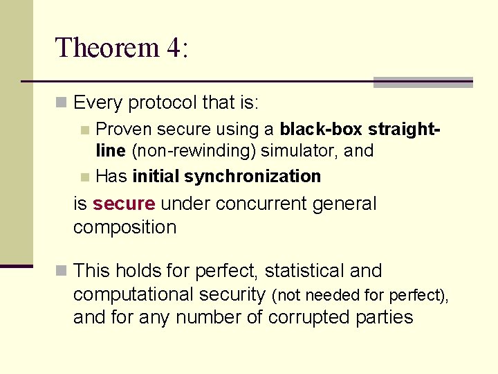 Theorem 4: n Every protocol that is: n Proven secure using a black-box straightline Theorem 4: n Every protocol that is: n Proven secure using a black-box straightline