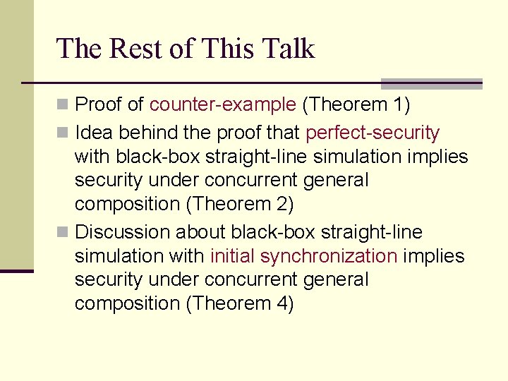 The Rest of This Talk n Proof of counter-example (Theorem 1) n Idea behind The Rest of This Talk n Proof of counter-example (Theorem 1) n Idea behind