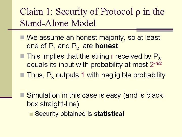 Claim 1: Security of Protocol ρ in the Stand-Alone Model n We assume an Claim 1: Security of Protocol ρ in the Stand-Alone Model n We assume an