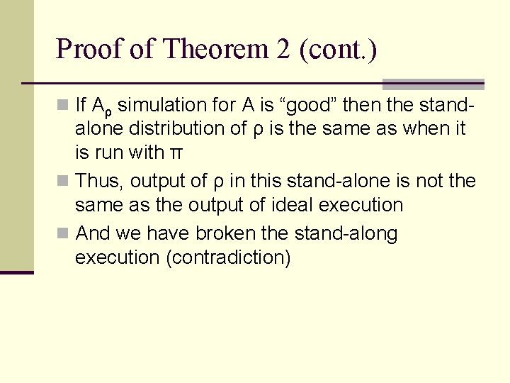 Proof of Theorem 2 (cont. ) n If Aρ simulation for A is “good” Proof of Theorem 2 (cont. ) n If Aρ simulation for A is “good”
