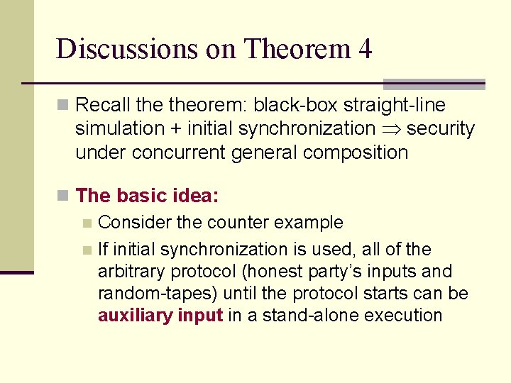 Discussions on Theorem 4 n Recall theorem: black-box straight-line simulation + initial synchronization security Discussions on Theorem 4 n Recall theorem: black-box straight-line simulation + initial synchronization security