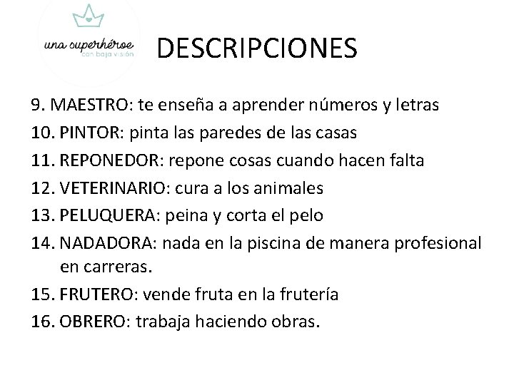 DESCRIPCIONES 9. MAESTRO: te enseña a aprender números y letras 10. PINTOR: pinta las