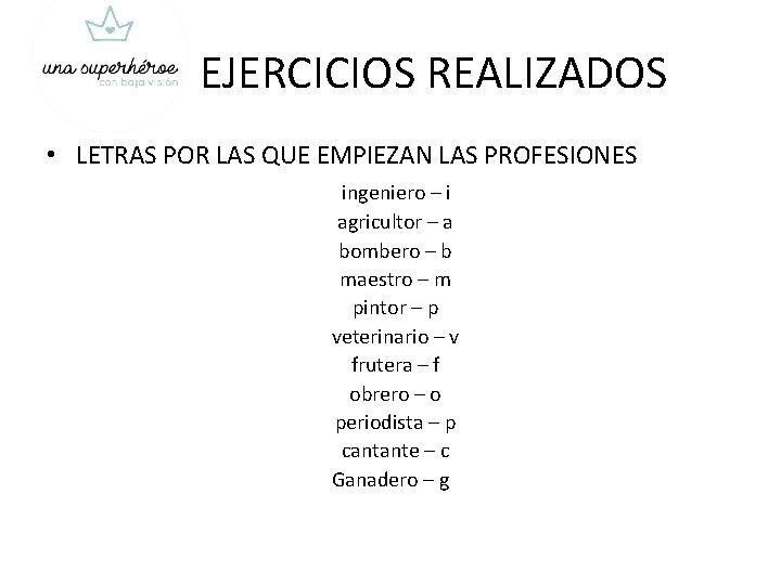 EJERCICIOS REALIZADOS • LETRAS POR LAS QUE EMPIEZAN LAS PROFESIONES ingeniero – i agricultor