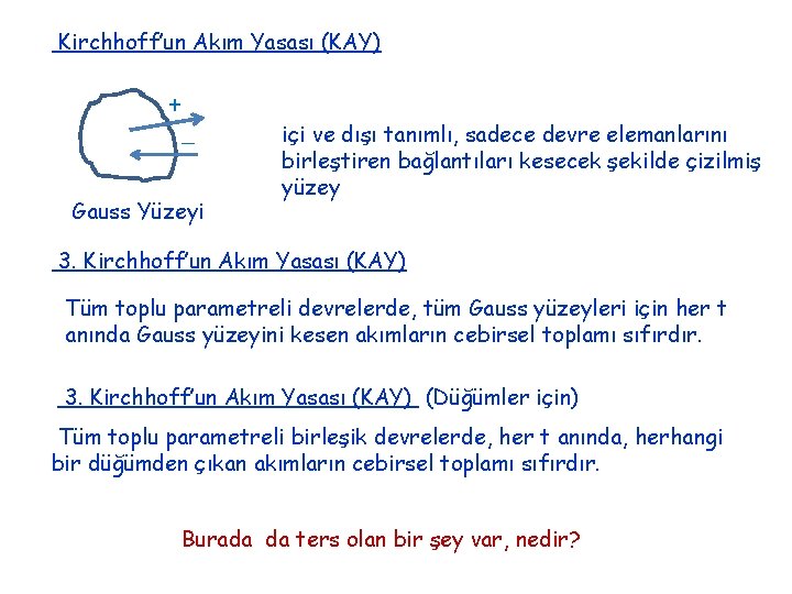 Kirchhoff’un Akım Yasası (KAY) + _ Gauss Yüzeyi içi ve dışı tanımlı, sadece devre