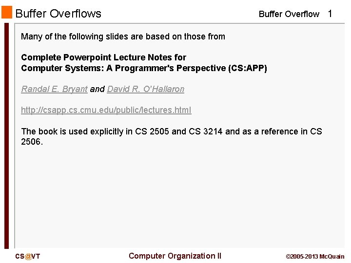 Buffer Overflows Buffer Overflow 1 Many of the following slides are based on those