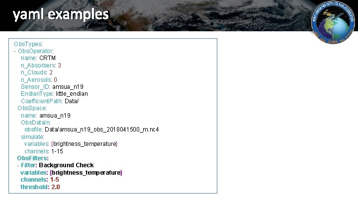 yaml examples Obs. Types: - Obs. Operator: name: CRTM n_Absorbers: 3 n_Clouds: 2 n_Aerosols: