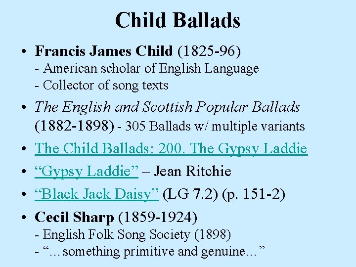 Child Ballads • Francis James Child (1825 -96) - American scholar of English Language