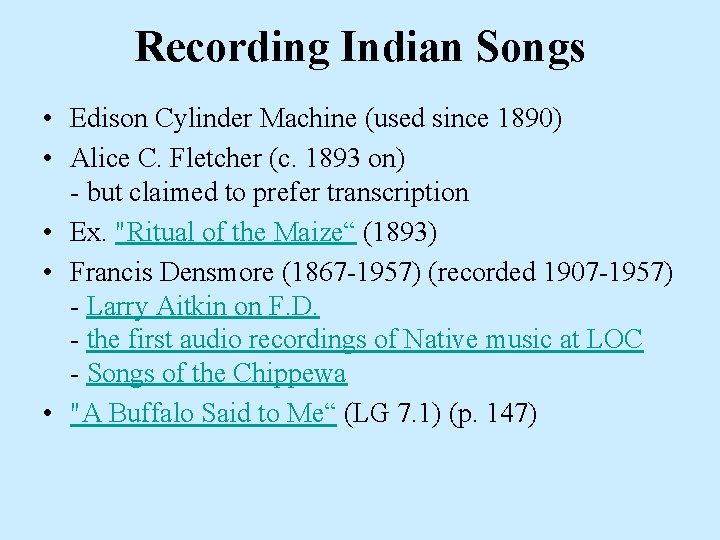 Recording Indian Songs • Edison Cylinder Machine (used since 1890) • Alice C. Fletcher