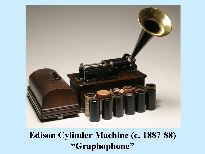 Edison Cylinder Machine (c. 1887 -88) “Graphophone” 