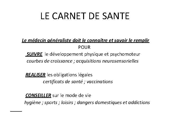 LE CARNET DE SANTE Le médecin généraliste doit le connaître et savoir le remplir