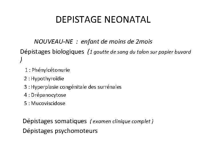 DEPISTAGE NEONATAL NOUVEAU-NE : enfant de moins de 2 mois Dépistages biologiques (1 goutte