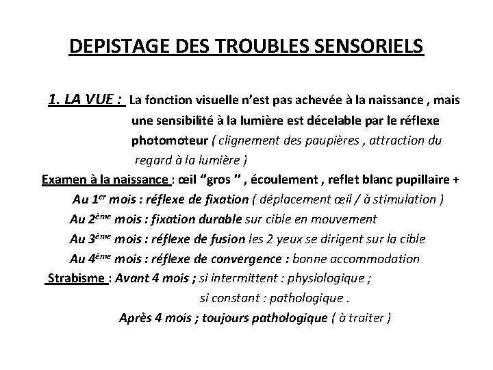 DEPISTAGE DES TROUBLES SENSORIELS 1. LA VUE : La fonction visuelle n’est pas achevée