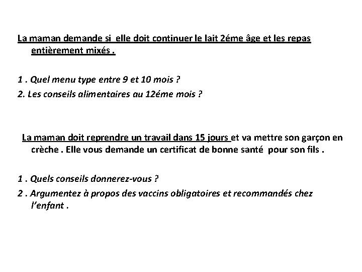 La maman demande si elle doit continuer le lait 2éme âge et les repas