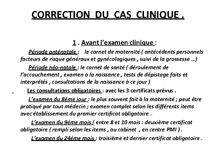 CORRECTION DU CAS CLINIQUE. 1. Avant l’examen clinique : Période anténatale : le carnet