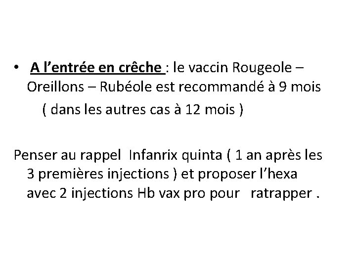 • A l’entrée en crêche : le vaccin Rougeole – Oreillons – Rubéole • A l’entrée en crêche : le vaccin Rougeole – Oreillons – Rubéole